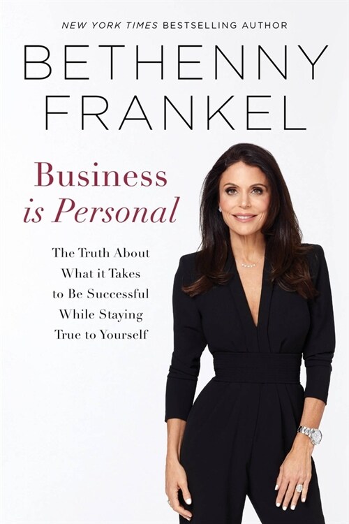 Business is Personal : The Truth About What it Takes to Be Successful While Staying True to Yourself (Paperback)