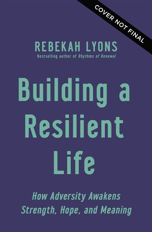 Building a Resilient Life: How Adversity Awakens Strength, Hope, and Meaning (Hardcover)