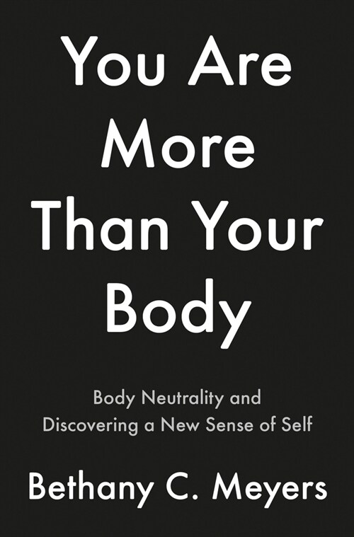 I Am More Than My Body: The Body Neutral Journey (Paperback)