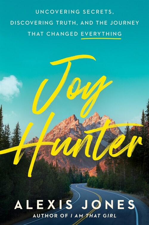 Joy Hunter: Uncovering Secrets, Discovering Truth, and the Journey That Changed Everything (Hardcover)