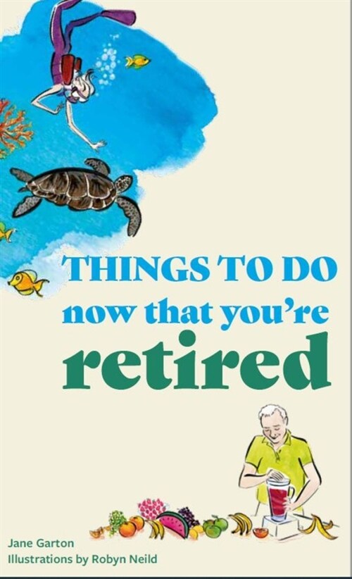Things to Do Now You're Retired (Paperback)
