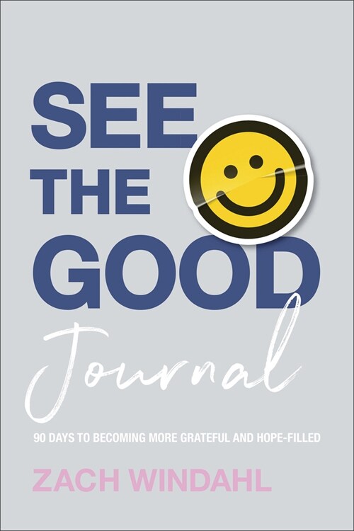 See the Good Journal: 90 Days to Becoming More Grateful and Hope-Filled (Hardcover)