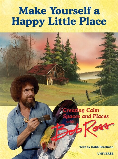 It's Your World: Creating Calm Spaces and Places with Bob Ross (Hardcover)