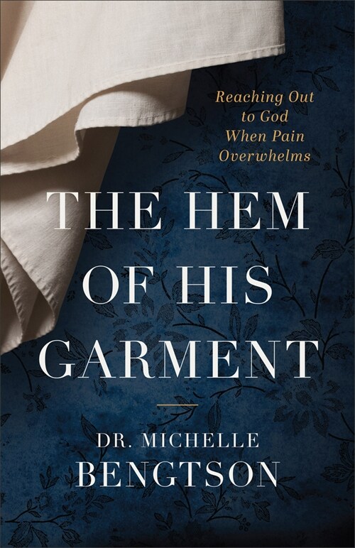 The Hem of His Garment: Reaching Out to God When Pain Overwhelms (Paperback)