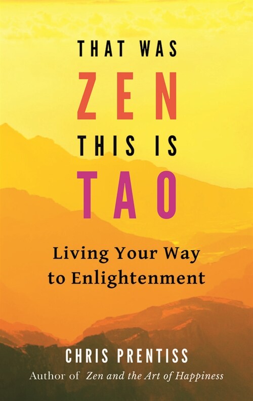That Was Zen, This Is Tao: Living Your Way to Enlightenment (Paperback)