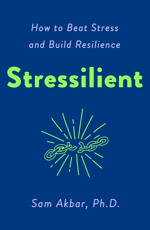 Stressilient: How to Beat Stress and Build Resilience (Paperback)