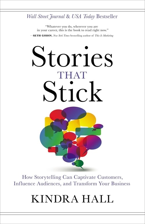 Stories That Stick: How Storytelling Can Captivate Customers, Influence Audiences, and Transform Your Business (Paperback)