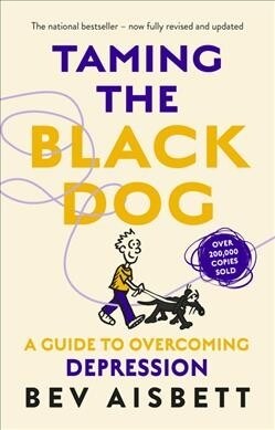 Taming The Black Dog Revised Edition (Paperback)