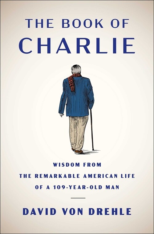 The Book of Charlie: Wisdom from the Remarkable American Life of a 109-Year-Old Man (Hardcover)