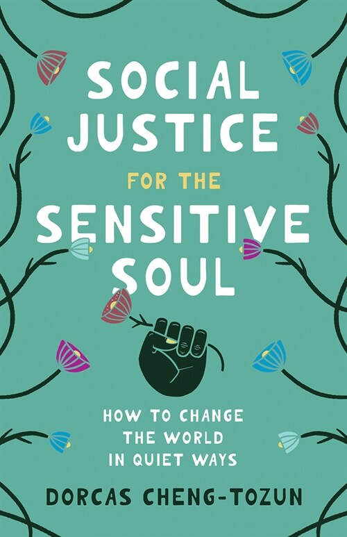Social Justice for the Sensitive Soul: How to Change the World in Quiet Ways (Hardcover)