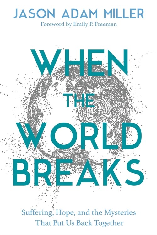 When the World Breaks: The Surprising Hope and Subversive Promises in the Teachings of Jesus (Hardcover)