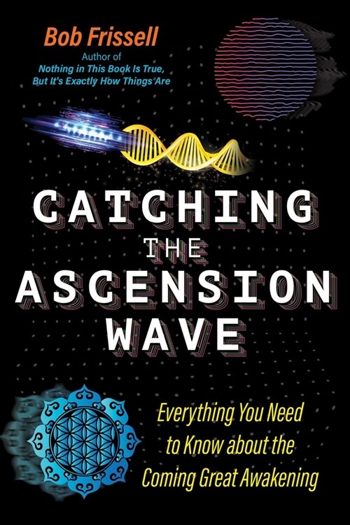 Catching the Ascension Wave: Everything You Need to Know about the Coming Great Awakening (Paperback)