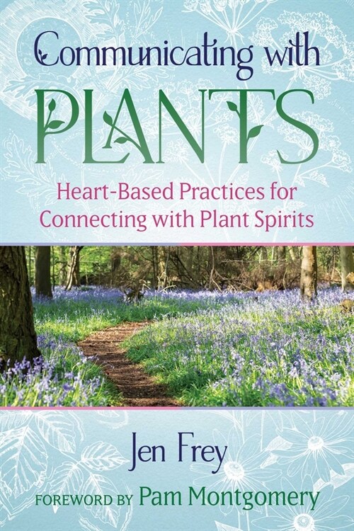 Communicating with Plants: Heart-Based Practices for Connecting with Plant Spirits (Paperback)