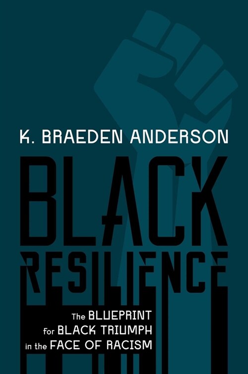 Black Resilience: The Blueprint for Black Triumph in the Face of Racism (Hardcover)