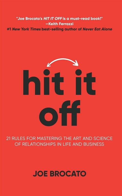 Hit It Off: 21 Rules for Mastering the Art and Science of Relationships in Life and Business (Hardcover)