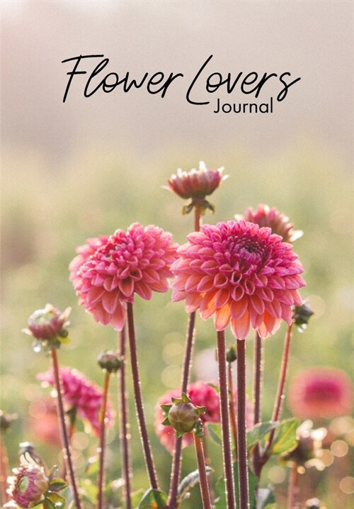 [POD] Flower Lover's Journal: Notebook of Fresh Flowers for Flower Bouquet and Floral Arrangement Enthusiasts (Paperback)