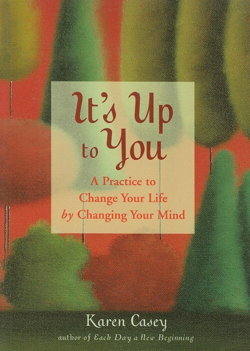 It's Up to You: A Practice to Change Your Life by Changing Your Mind (Finding Inner Peace, Positive Thoughts, Change Your Life) (Paperback)