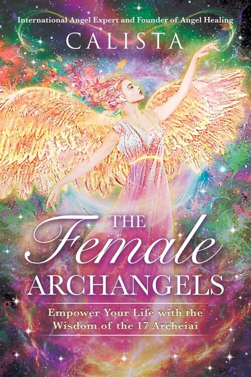 The Female Archangels: Empower Your Life with the Wisdom of the 17 Archeiai (Paperback, 3, Edition, Expand)