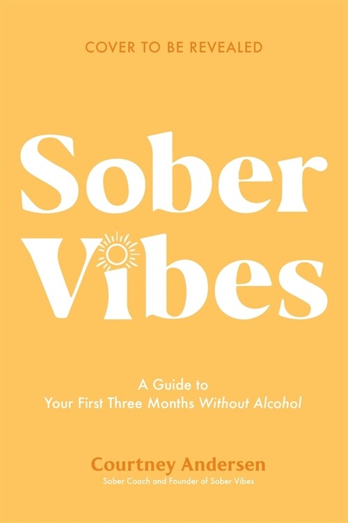 Sober Vibes: A Guide to Your First Three Months Without Alcohol (Paperback)