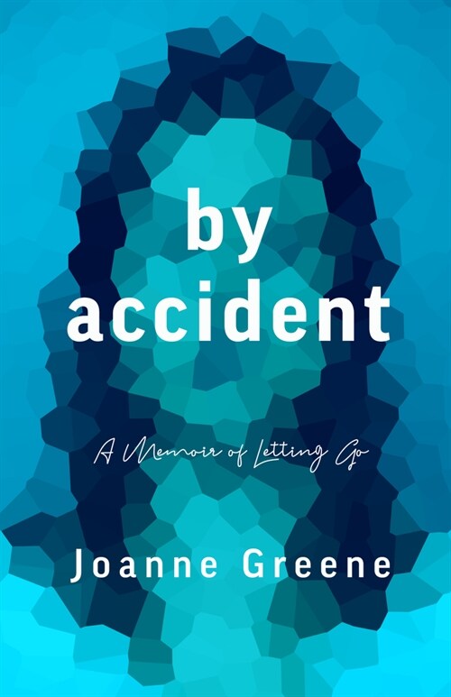 By Accident: A Memoir of Letting Go (Paperback)