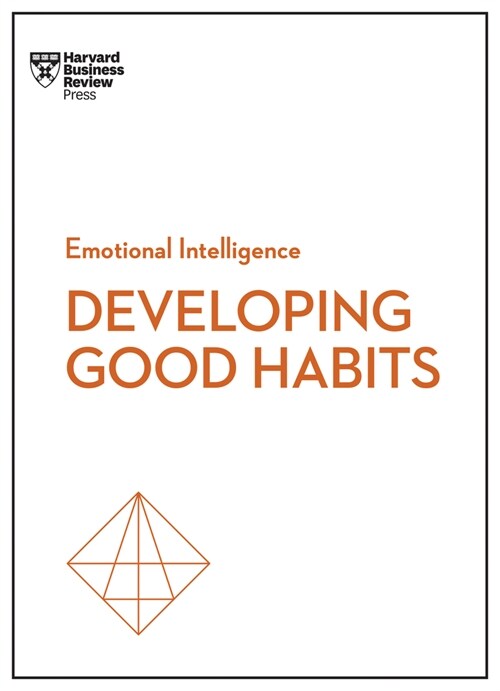 Developing Good Habits (HBR Emotional Intelligence Series) (Hardcover)