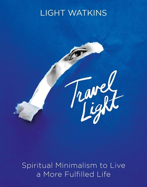 Travel Light: Spiritual Minimalism to Live a More Fulfilled Life (Hardcover)