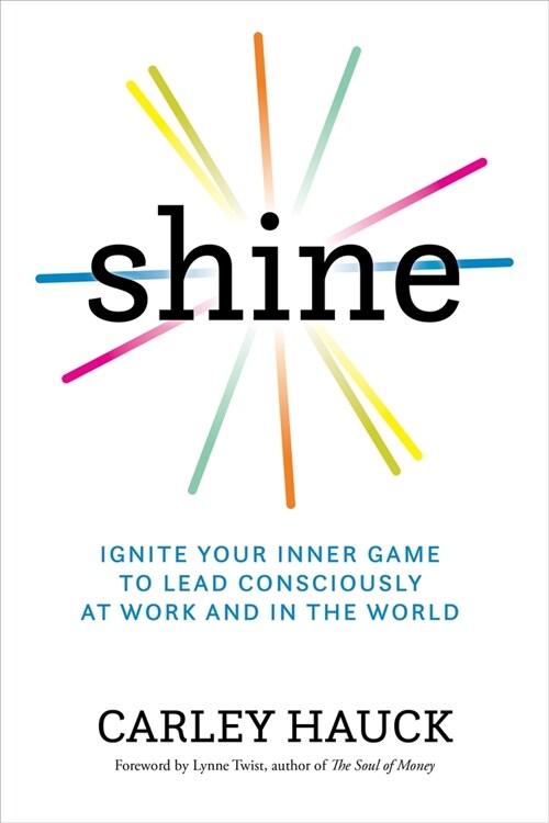 Shine: Ignite Your Inner Game of Conscious Leadership (Paperback)