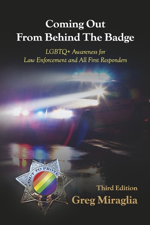 Coming Out from Behind the Badge: LGBTQ+ Awareness for Law Enforcement and All First Responders (Paperback)