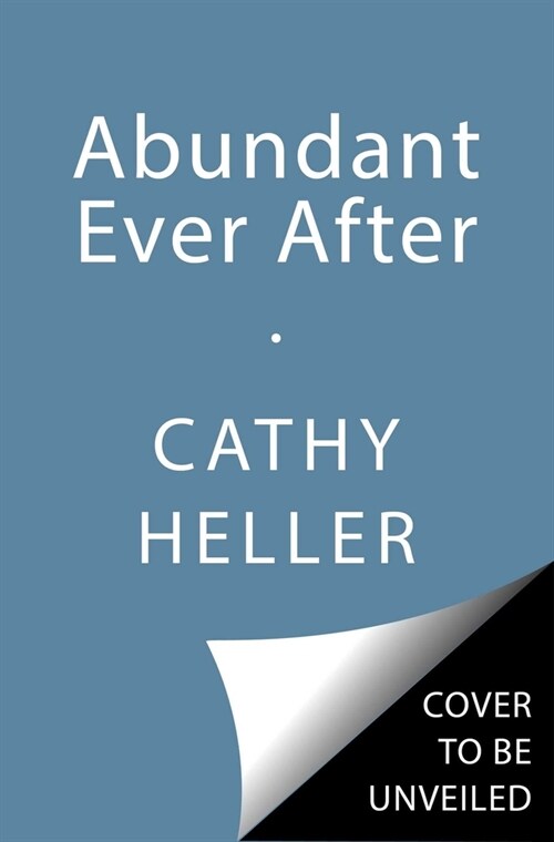 Abundant Ever After: Building the Future You Can't Stop Dreaming about (Hardcover)
