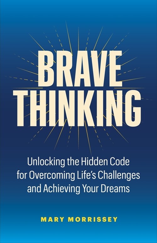 Brave Thinking: The Art and Science of Creating a Life You Love (Hardcover)