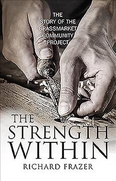 The Strength Within : The Story of the Grassmarket Community Project (Paperback)