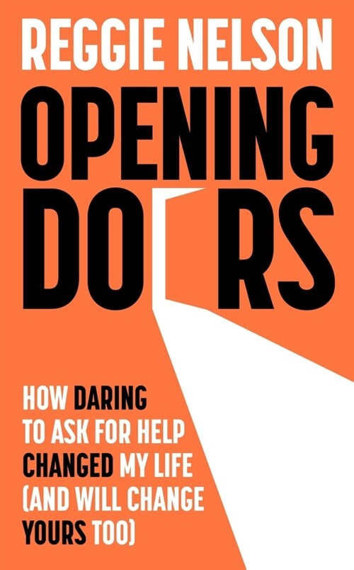 Opening Doors: How Daring to Ask for Help Changed My Life (and Will Change Yours Too) (Paperback)