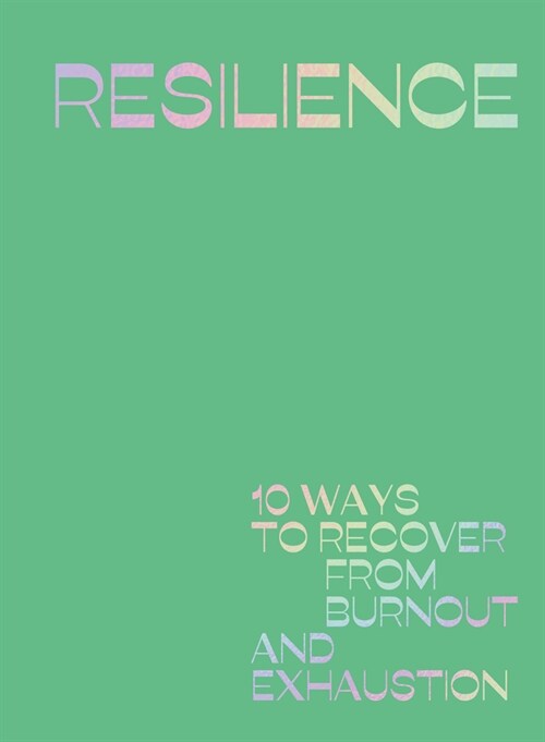Resilience: 10 Ways to Recover from Burnout and Exhaustion (Hardcover)