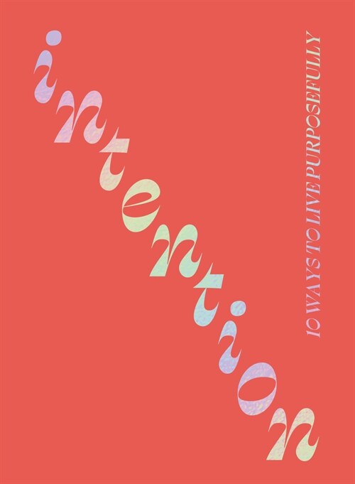 Intention: 10 Ways to Live Purposefully (Hardcover)