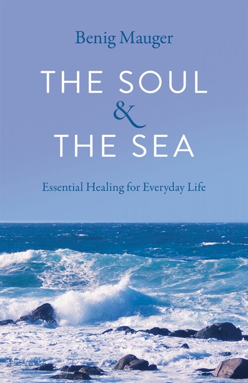 Soul & The Sea, The - Essential Healing for Everyday Life (Paperback)