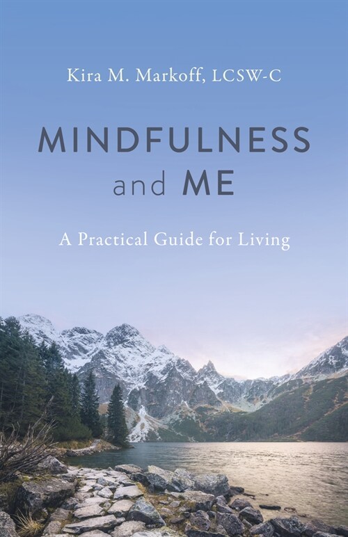 Mindfulness and Me: A Practical Guide for Living (Paperback)