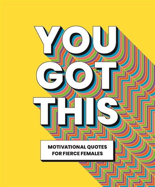 You Got This : Motivational quotes for fierce females (Hardcover)