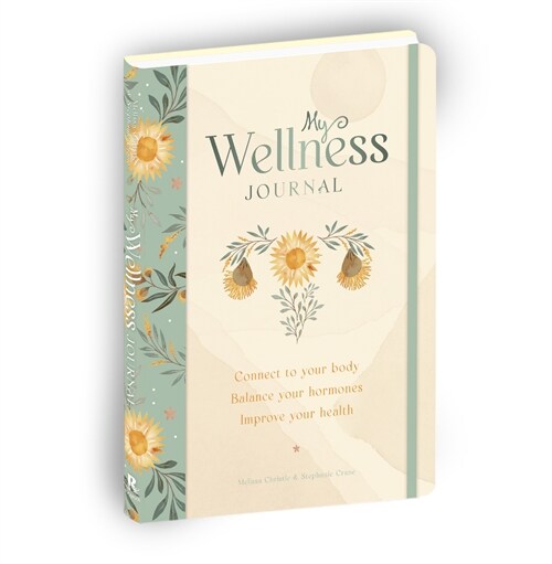 My Wellness Journal: Connect to Your Body, Balance Your Hormones, Improve Your Health (Spiral)