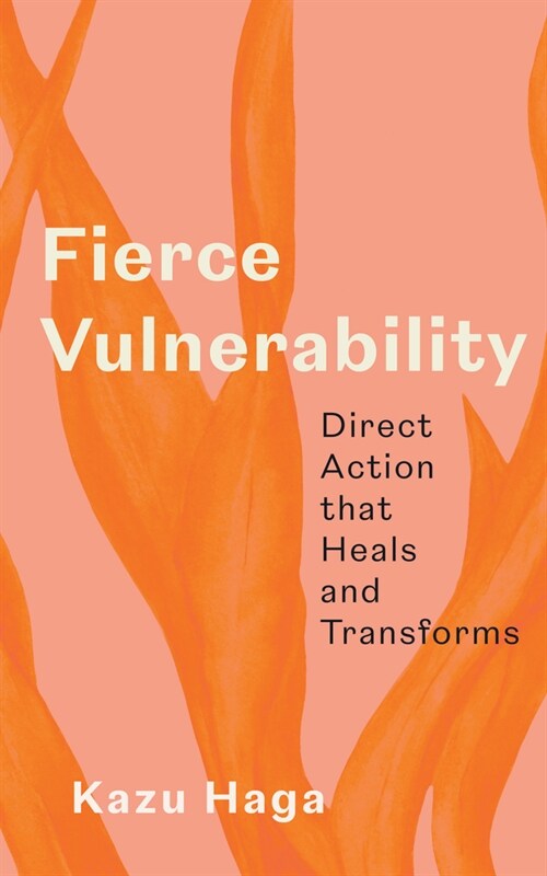 Fierce Vulnerability: Direct Action That Heals and Transforms (Paperback)