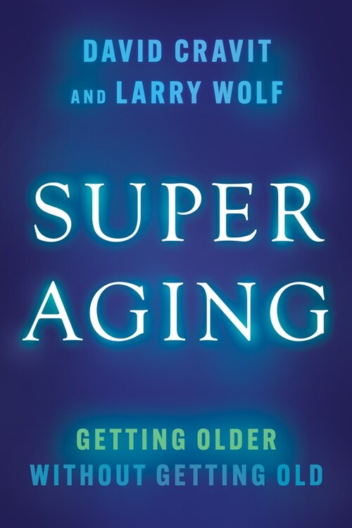 Superaging: Getting Older Without Getting Old (Hardcover)