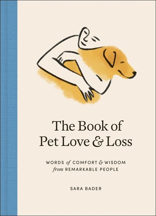 The Book of Pet Love and Loss: Words of Comfort and Wisdom from Remarkable People (Hardcover)