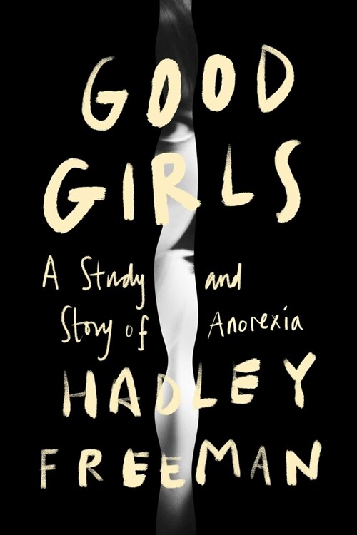 Good Girls: A Story and Study of Anorexia (Hardcover)