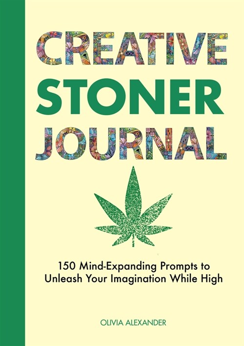 [POD] Creative Stoner Journal: 150 Mind-Expanding Prompts to Unleash Your Imagination While High (Paperback)