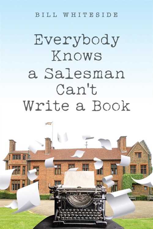 [POD] Everybody Knows a Salesman Can't Write a Book (Paperback)