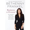 Business is Personal : The Truth About What it Takes to Be Successful While Staying True to Yourself (Paperback)