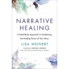 Narrative Healing: A Mind-Body Approach to Awakening the Healing Power of Your Story (Hardcover)