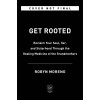 Get Rooted: Reclaim Your Soul, Serenity, and Sisterhood Through the Healing Medicine of the Grandmothers (Hardcover)