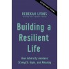 Building a Resilient Life: How Adversity Awakens Strength, Hope, and Meaning (Hardcover)