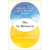 The In-Between: Unforgettable Encounters During Life's Final Moments (Hardcover)