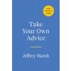 Take Your Own Advice: Learn to Trust Your Inner Voice and Start Helping Yourself (Paperback)
